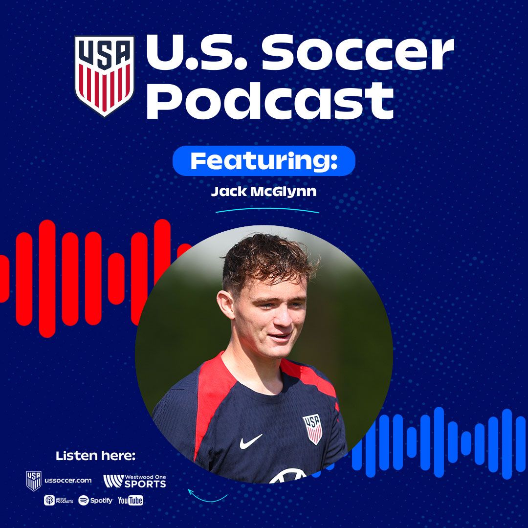 U.S. Soccer Podcast: USMNT’s Jack McGlynn Talks World Cup Dreams and Injury Woes