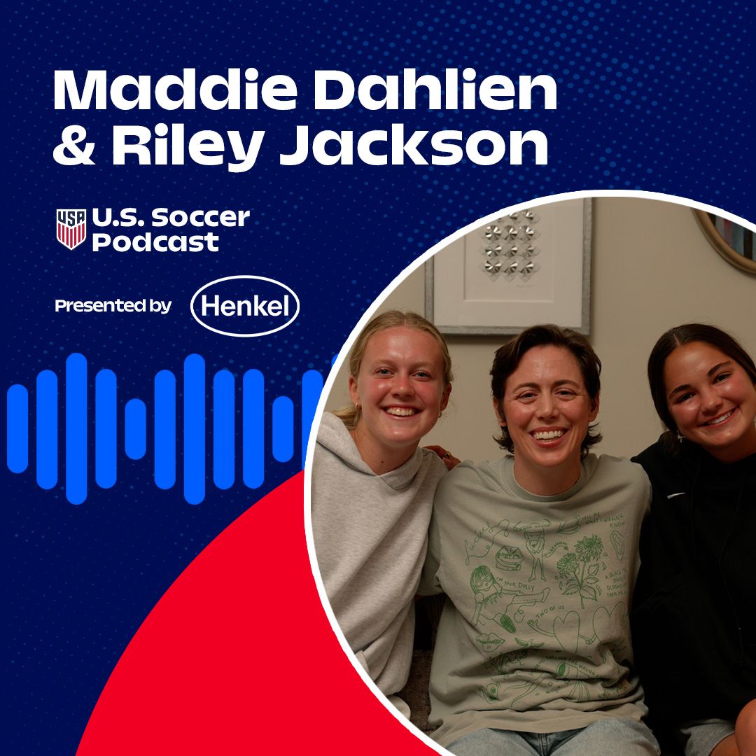 U.S. Soccer Podcast: Meet Rising USWNT Stars Riley Jackson & Maddie Dahlien