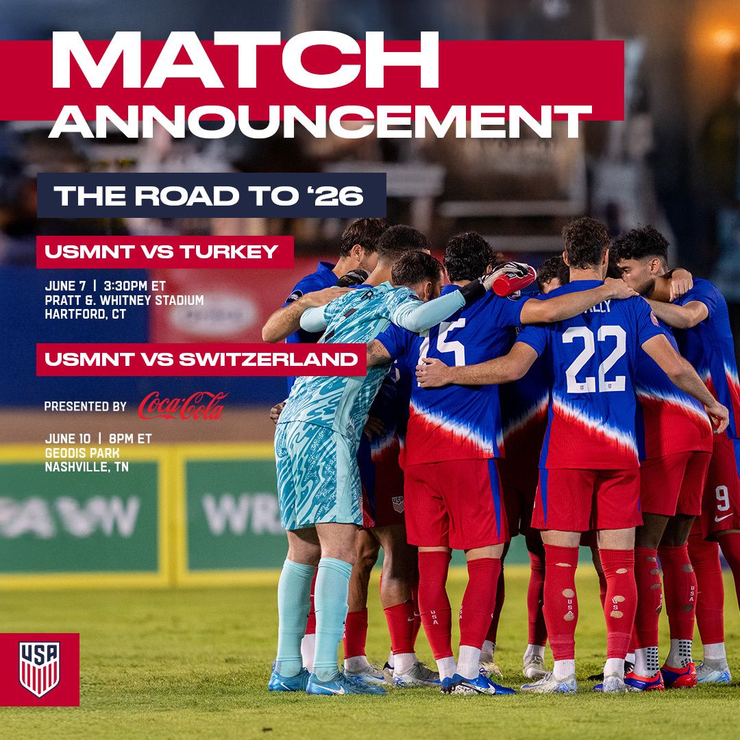 Road to 2026 FIFA World Cup Builds Momentum as U.S. Men’s National Team Takes On Turkey and Switzerland in June Prep Matches Ahead of 2025 Concacaf Gold Cup